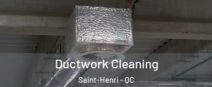 Ductwork Cleaning Saint-Henri - QC