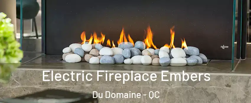  Electric Fireplace Embers Du Domaine - QC