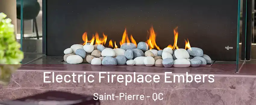 Electric Fireplace Embers Saint-Pierre - QC