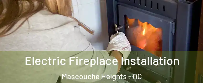 Electric Fireplace Installation Mascouche Heights - QC
