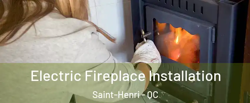 Electric Fireplace Installation Saint-Henri - QC