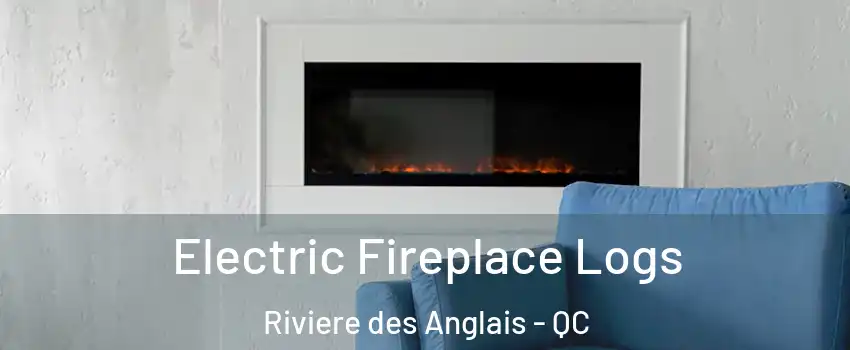 Electric Fireplace Logs Riviere des Anglais - QC