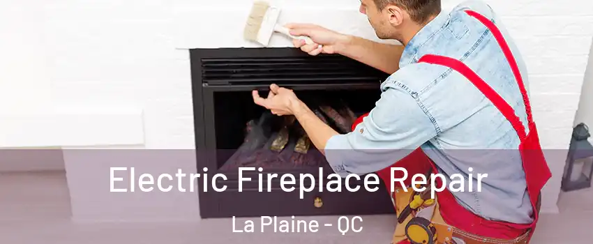  Electric Fireplace Repair La Plaine - QC