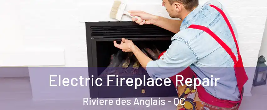  Electric Fireplace Repair Riviere des Anglais - QC