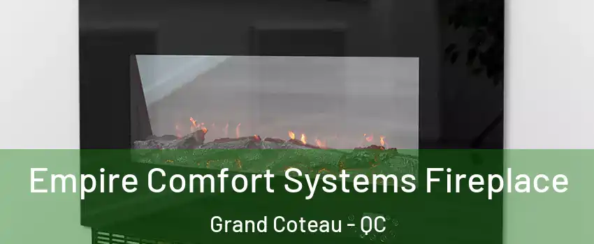  Empire Comfort Systems Fireplace Grand Coteau - QC