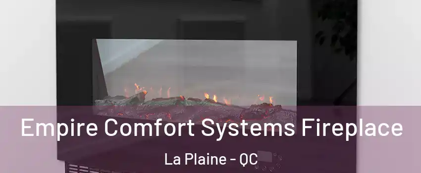  Empire Comfort Systems Fireplace La Plaine - QC