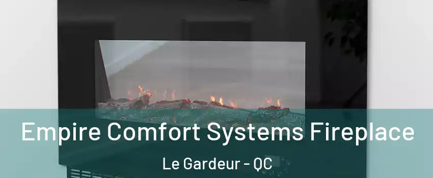  Empire Comfort Systems Fireplace Le Gardeur - QC