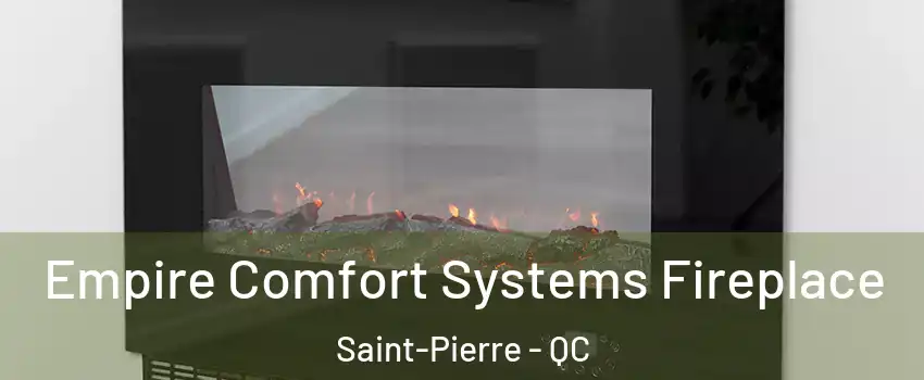 Empire Comfort Systems Fireplace Saint-Pierre - QC