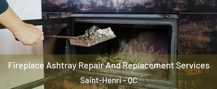 Fireplace Ashtray Repair And Replacement Services Saint-Henri - QC