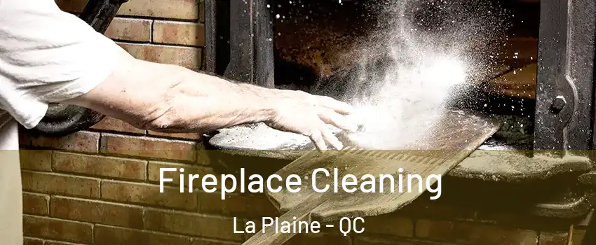 Fireplace Cleaning La Plaine - QC