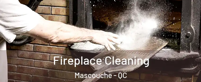  Fireplace Cleaning Mascouche - QC
