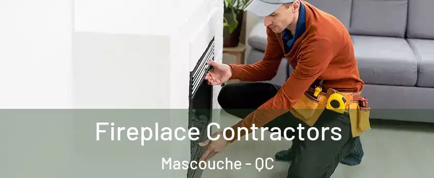  Fireplace Contractors Mascouche - QC