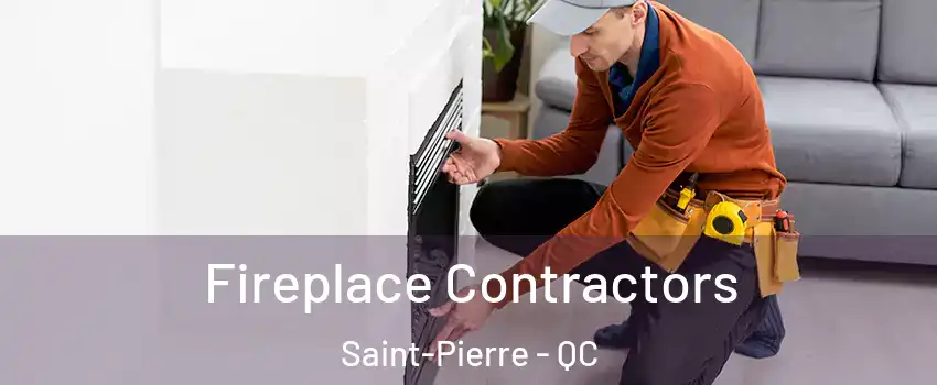 Fireplace Contractors Saint-Pierre - QC