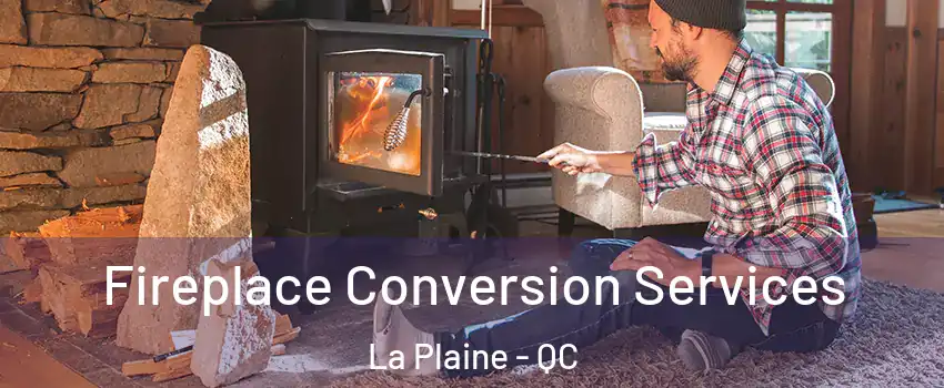 Fireplace Conversion Services La Plaine - QC