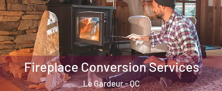 Fireplace Conversion Services Le Gardeur - QC