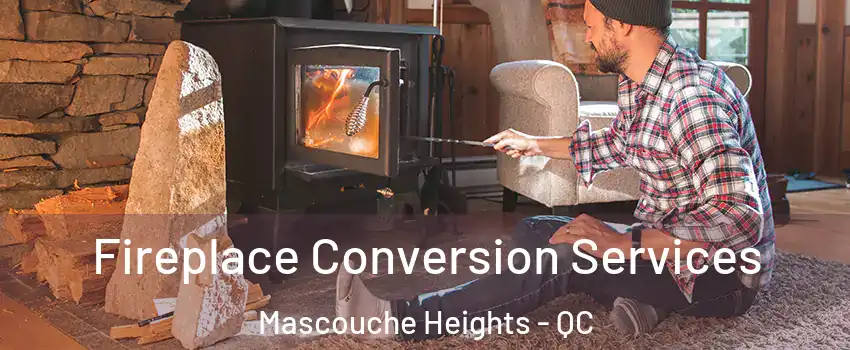 Fireplace Conversion Services Mascouche Heights - QC