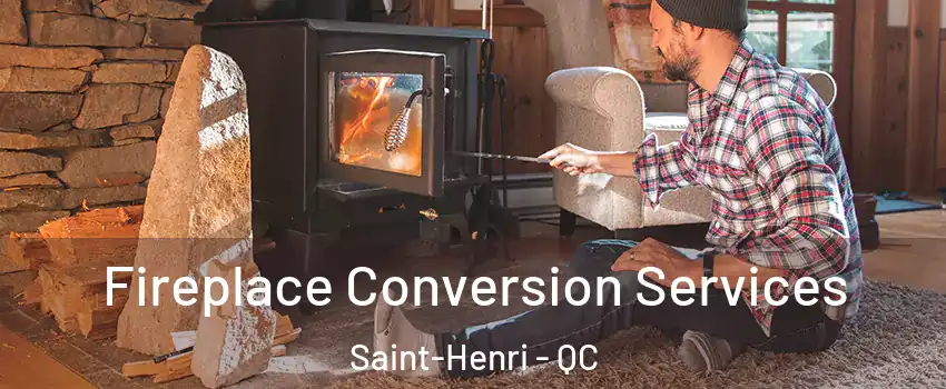 Fireplace Conversion Services Saint-Henri - QC