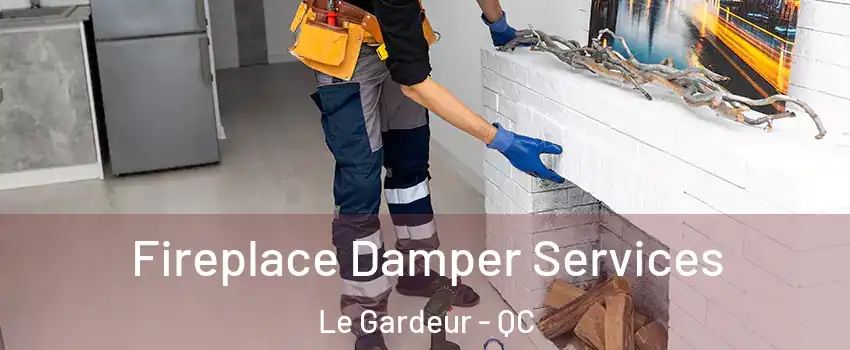 Fireplace Damper Services Le Gardeur - QC