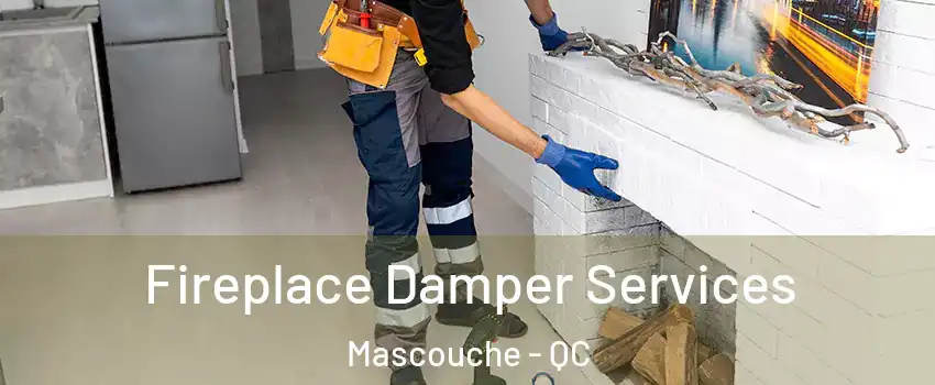 Fireplace Damper Services Mascouche - QC