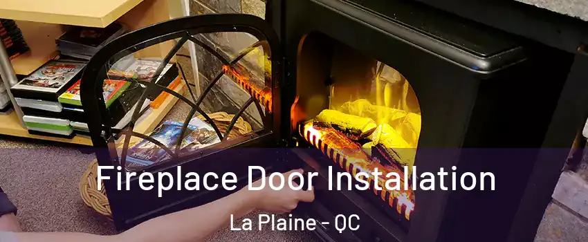 Fireplace Door Installation La Plaine - QC