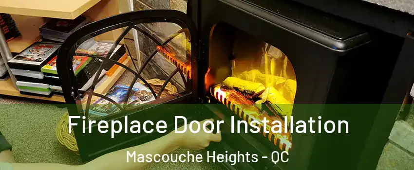 Fireplace Door Installation Mascouche Heights - QC