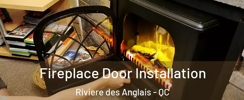 Fireplace Door Installation Riviere des Anglais - QC