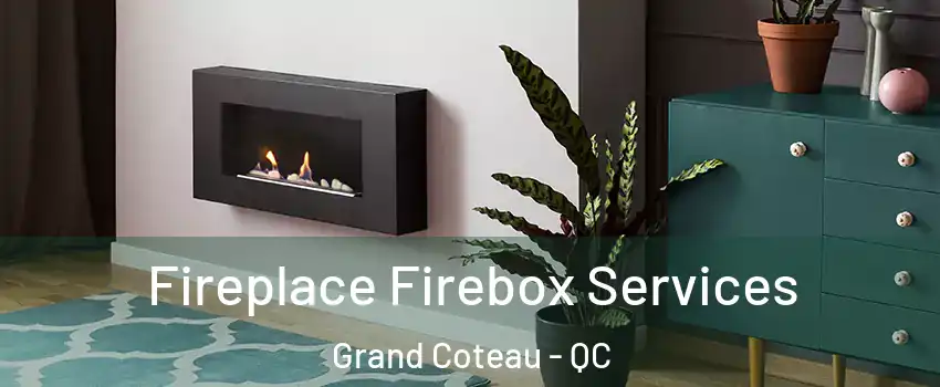 Fireplace Firebox Services Grand Coteau - QC