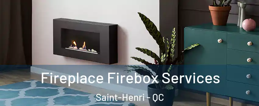 Fireplace Firebox Services Saint-Henri - QC