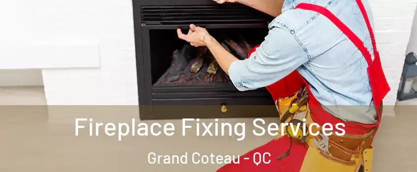 Fireplace Fixing Services Grand Coteau - QC