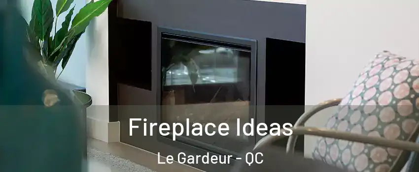 Fireplace Ideas Le Gardeur - QC