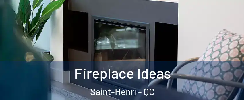 Fireplace Ideas Saint-Henri - QC