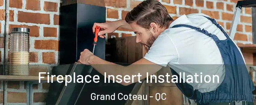 Fireplace Insert Installation Grand Coteau - QC