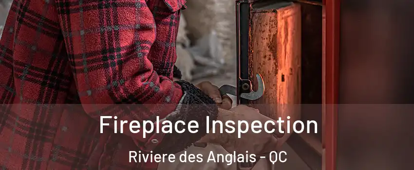 Fireplace Inspection Riviere des Anglais - QC