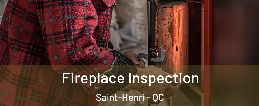 Fireplace Inspection Saint-Henri - QC