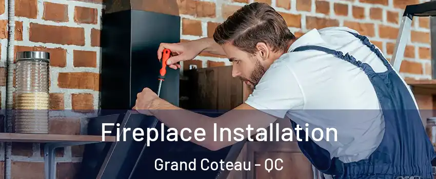 Fireplace Installation Grand Coteau - QC