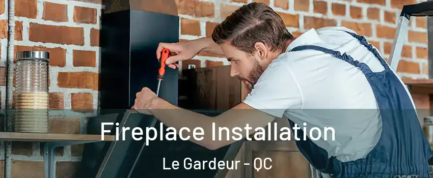 Fireplace Installation Le Gardeur - QC