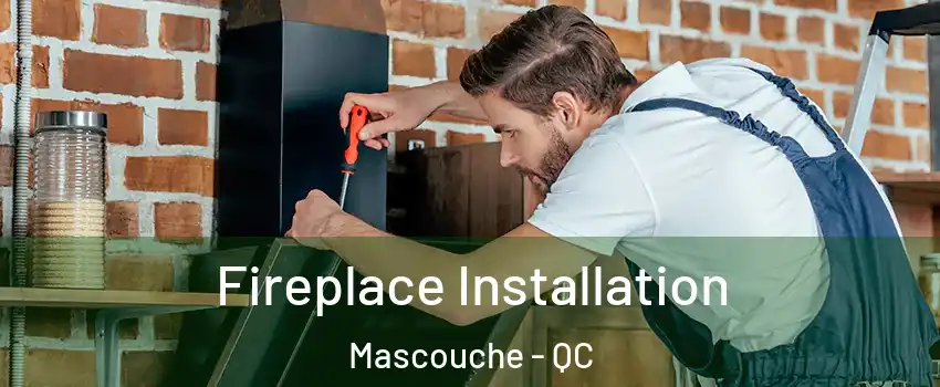  Fireplace Installation Mascouche - QC