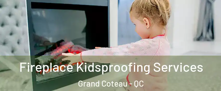 Fireplace Kidsproofing Services Grand Coteau - QC
