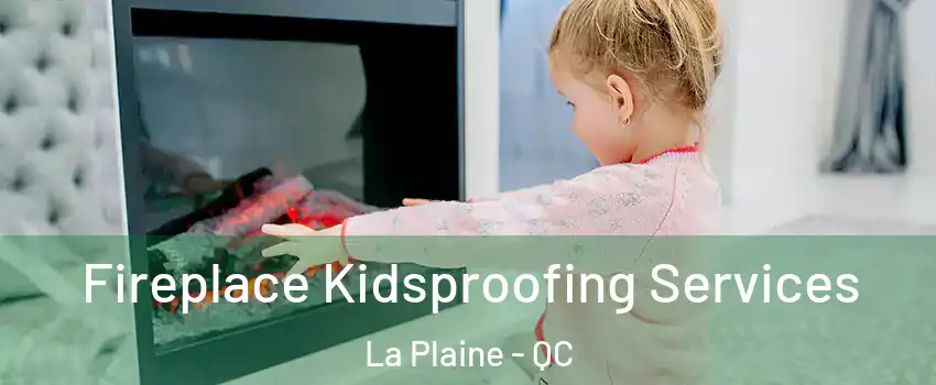 Fireplace Kidsproofing Services La Plaine - QC