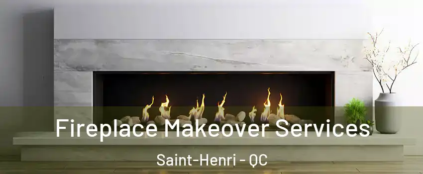 Fireplace Makeover Services Saint-Henri - QC