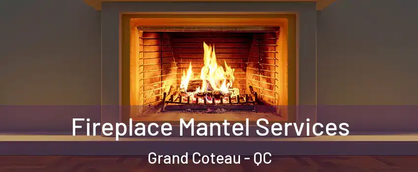 Fireplace Mantel Services Grand Coteau - QC