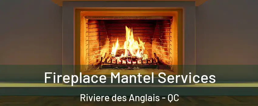 Fireplace Mantel Services Riviere des Anglais - QC