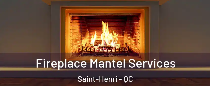Fireplace Mantel Services Saint-Henri - QC