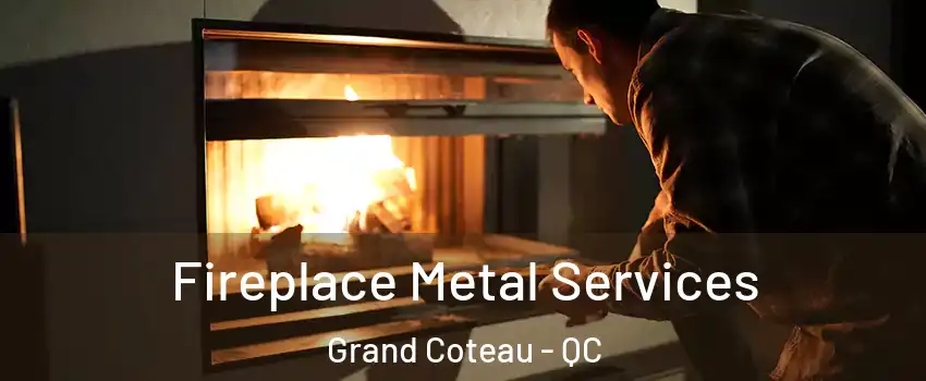  Fireplace Metal Services Grand Coteau - QC