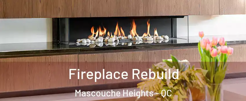 Fireplace Rebuild Mascouche Heights - QC