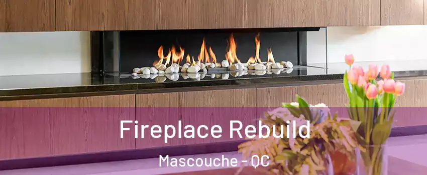  Fireplace Rebuild Mascouche - QC