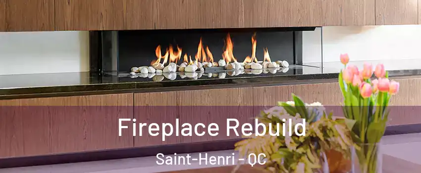 Fireplace Rebuild Saint-Henri - QC