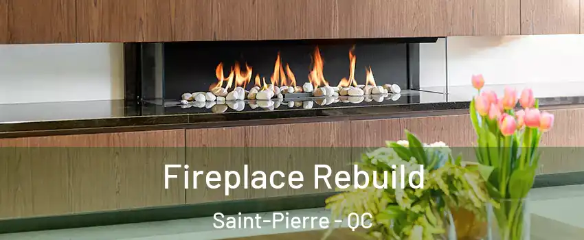 Fireplace Rebuild Saint-Pierre - QC