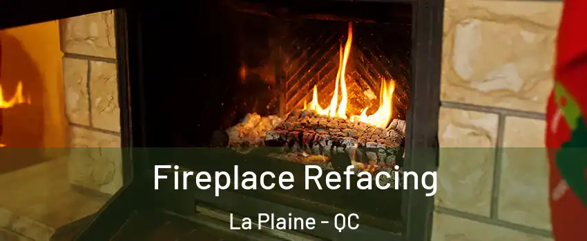 Fireplace Refacing La Plaine - QC