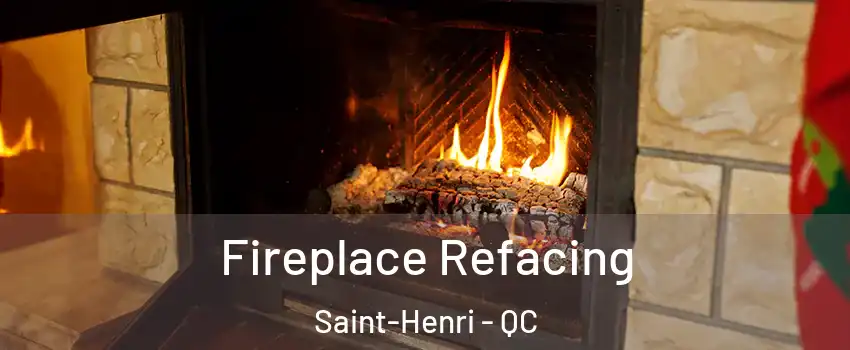 Fireplace Refacing Saint-Henri - QC